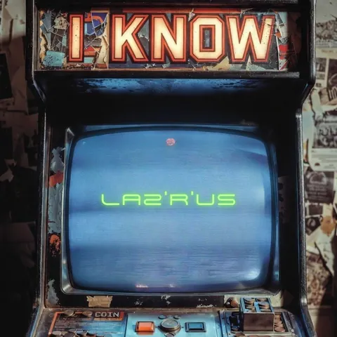 I Know cover art: a retro arcade cabinet with Laz'R'Us on the screen